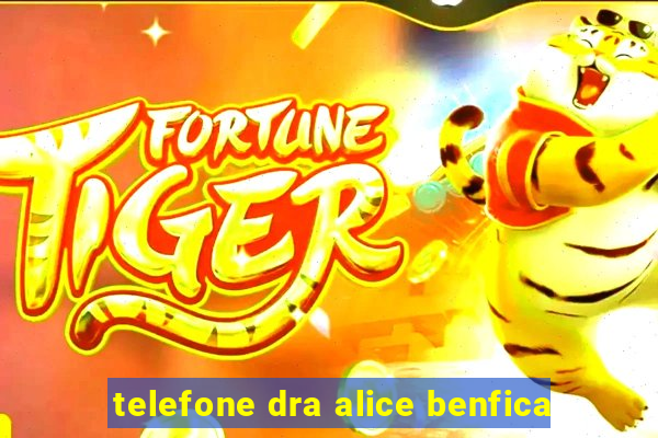 telefone dra alice benfica